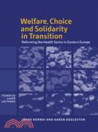 Welfare, Choice and Solidarity in Transition：Reforming the Health Sector in Eastern Europe