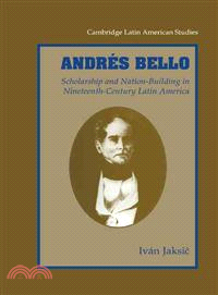 Andres Bello ― Scholarship and Nation-Building in Ninetheeth-Century Latin America