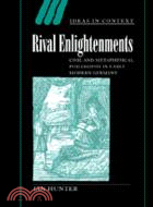 Rival Enlightenments：Civil and Metaphysical Philosophy in Early Modern Germany