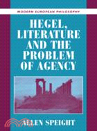 Hegel, Literature, and the Problem of Agency