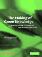 The Making of Green Knowledge：Environmental Politics and Cultural Transformation