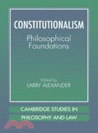 Constitutionalism：Philosophical Foundations