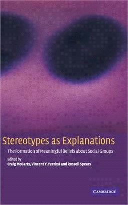 Stereotypes As Explanations ― The Formation of Meaningful Beliefs About Social Groups