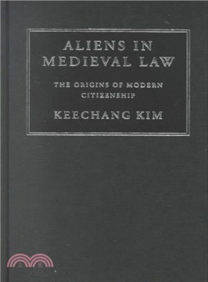 Aliens in Medieval Law ― The Origins of Modern Citizenship