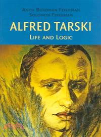 Alfred Tarski：Life and Logic