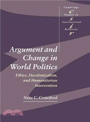 Argument and Change in World Politics：Ethics, Decolonization, and Humanitarian Intervention