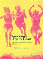 Speaking from the Heart：Gender and the Social Meaning of Emotion