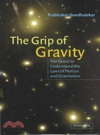 The Grip of Gravity：The Quest to Understand the Laws of Motion and Gravitation