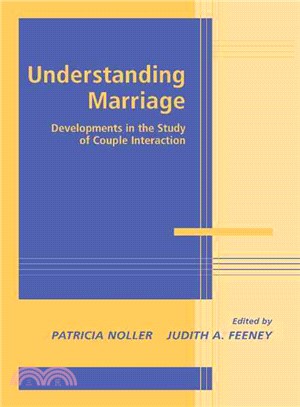 Understanding Marriage：Developments in the Study of Couple Interaction