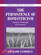 The Persistence of Romanticism：Essays in Philosophy and Literature