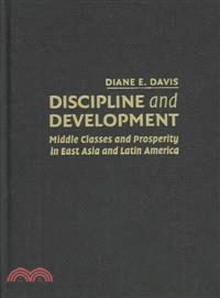 Discipline and development :middle classes and prosperity in East Asia and Latin America /