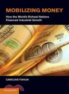 Mobilizing Money ─ How the World's Richest Nations Financed Industrial Growth