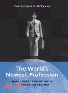 The World's Newest Profession：Management Consulting in the Twentieth Century