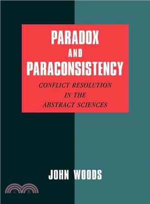 Paradox and Paraconsistency：Conflict Resolution in the Abstract Sciences