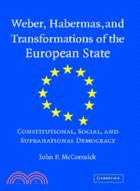 Weber, Habermas and Transformations of the European State：Constitutional, Social, and Supranational Democracy