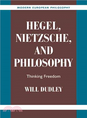 Hegel, Nietzsche, and Philosophy：Thinking Freedom