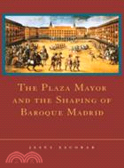 The Plaza Mayor and the Shaping of Baroque Madrid