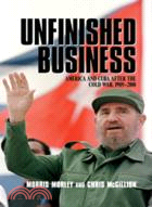 Unfinished Business：America and Cuba after the Cold War, 1989–2001