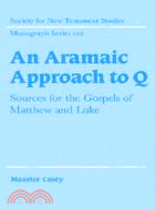 An Aramaic Approach to Q：Sources for the Gospels of Matthew and Luke