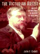 The Victorian Artist：Artists' Life Writings in Britain, c.1870–1910