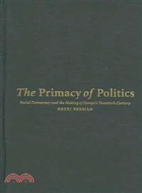 The Primacy of Politics：Social Democracy and the Making of Europe's Twentieth Century