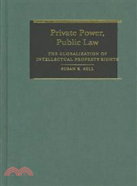 Private Power, Public Law：The Globalization of Intellectual Property Rights