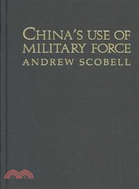 China's Use of Military Force：Beyond the Great Wall and the Long March