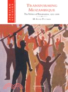 Transforming Mozambique：The Politics of Privatization, 1975–2000