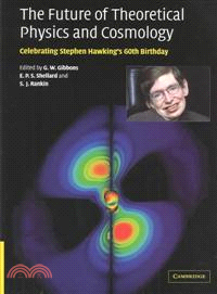The Future of Theoretical Physics and Cosmology：Celebrating Stephen Hawking's Contributions to Physics