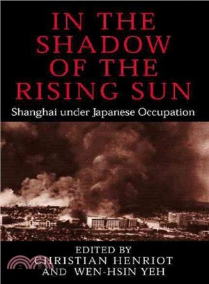 In the Shadow of the Rising Sun ― Shanghai Under Japanese Occupation