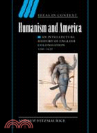 Humanism and America：An Intellectual History of English Colonisation, 1500–1625