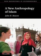 The New Anthropology of Islam