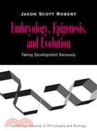 Embryology, Epigenesis and Evolution：Taking Development Seriously