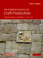 The Political Economy of Craft Production：Crafting Empire in South India, c.1350–1650