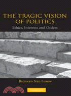 The Tragic Vision of Politics：Ethics, Interests and Orders