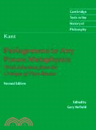 Immanuel Kant: Prolegomena to Any Future Metaphysics：That Will Be Able to Come Forward as Science: With Selections from the Critique of Pure Reason