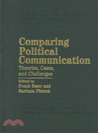 Comparing Political Communication：Theories, Cases, and Challenges