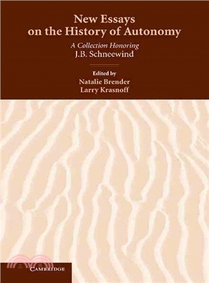 New Essays on the History of Autonomy：A Collection Honoring J. B. Schneewind