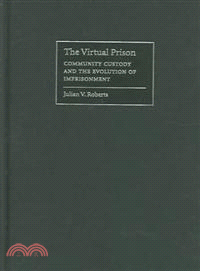 The Virtual Prison：Community Custody and the Evolution of Imprisonment