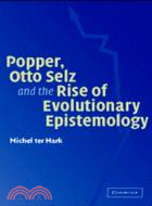 Popper, Otto Selz and the Rise Of Evolutionary Epistemology