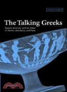 The Talking Greeks：Speech, Animals, and the Other in Homer, Aeschylus, and Plato