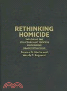 Rethinking Homicide：Exploring the Structure and Process Underlying Deadly Situations