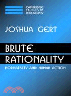 Brute Rationality：Normativity and Human Action