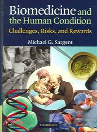 Biomedicine and the Human Condition：Challenges, Risks, and Rewards