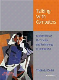 Talking with computers :  explorations in the science and technology of computing /