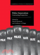 Police Innovation：Contrasting Perspectives