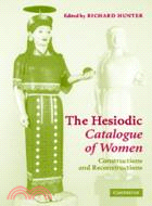 The Hesiodic Catalogue of Women：Constructions and Reconstructions