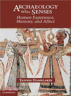 Archaeology and the Senses ― Human Experience, Memory, and Affect