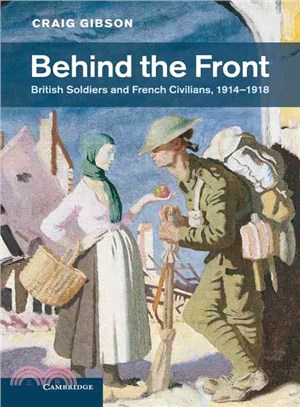 Behind the Front ─ British Soldiers and French Civilians, 1914-1918