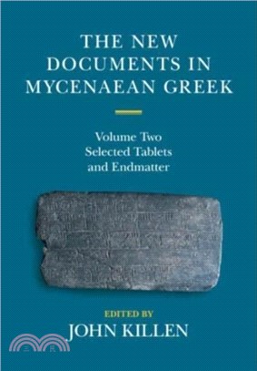 The New Documents in Mycenaean Greek: Volume 2, Selected Tablets and Endmatter